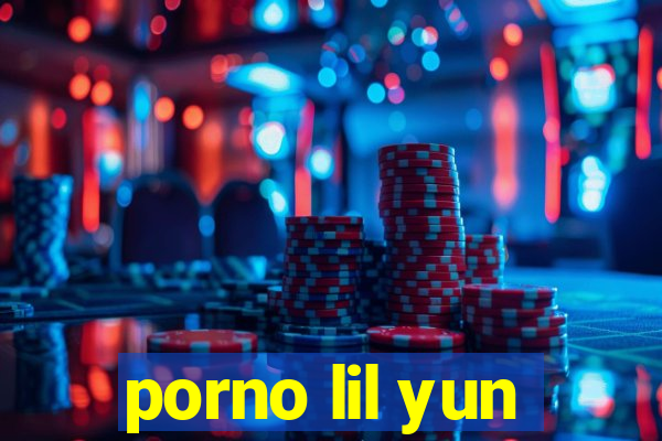 porno lil yun